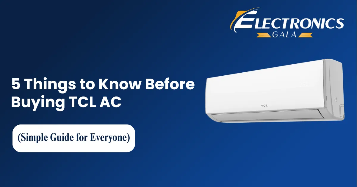 5 Things to Know Before Buying TCL AC (Simple Guide for Everyone)
